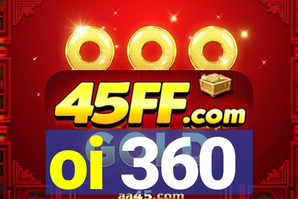 oi 360
